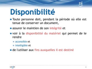 ConservationLa documentation, y compris celle relative à tout transfert antérieur, est conservée durant tout le cycle de vie du document résultant du transfert. La documentation peut être jointe, directement ou par référence, soit au document résultant du transfert, soit à ses éléments structurants ou à son support.38
