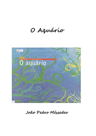 O Aquário




João Pedro Mésseder
 
