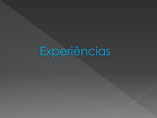 Experiências