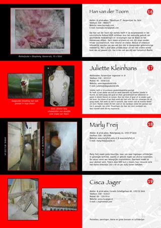 Han van der Toorn                                                         16
                                                                                                           Atelier- & privé-adres: “Paradisum 2”, Karpervijver 5a, Zeist
                                                                                                           Telefoon: 030 - 6920471
                                                                                                           Website: www.toornado.com
                                                                                                           E-mail: toornado.han@gmail.com

                                                                                                           Dat Han van der Toorn zijn wortels heeft in de reclamewereld en het
                                                                                                           calvinistische Holland blijft zichtbaar door het veelvuldig gebruik van
                                                                                                           geschilderde mededelingen en verwijzingen naar de Bijbel en het
                                                                                                           Hebreeuwse alfabet. Han's latere acrylwerk en ook zijn etsen worden
                                                                                                           minder (sur)realistisch, maar directer en sneller. Bewust of onbewust
                                                                                                           inhoudelijk voorzien van een wel dan niet te doorgronden geheimzinnige
                                                                                                           mededeling. Het is alsof deze schilder/etser uit een iets andere wereld
                                                                                                           komt dan wij gewend zijn. Han is dan ook qua stijl een Fantastisch Realist.

                             Motherfucker = Blasphemy, kleuren-ets, 70 x 50cm




                                                                                                           Juliette Kleinhans                                                        17
                                                                                                           Atelieradres: Karpervijver tegenover nr :9
                                                                                                           Telefoon: 030 - 6915337
                                                                                                           Mobiel: 06 - 55581510
                                                                                                           Website: www.degoudsmid.info
                                                                                                           E-mail: juliette@degoudsmid.info
                                                                                                           Juliette heeft in Schoonhoven goudsmidopleiding gevolgd.
                                                                                                           Nu heeft zij een atelier aan huis en werkt daarnaast bij Juwelier Jumelle in
                                                                                                           Bunnik. Zij werkt graag met goud en zilver, gecombineerd met edelstenen en
                                                                                                           parels in allerlei kleuren en vormen. Door het zilver of goud uit te smeden gaat
                                                                                                           het leven. Een bloem of een blad wordt dan heel echt. Dat zijn ontwerpen die zij
                      Geelgouden draadring met rode                                                        graag maakt. Ook werkt zij veel in opdracht, daar komen vaak de mooiste ideeën
                          granaat in hoge chaton                                                           uit voort. Klanten vinden dit heel mooi en zijn dankbaar omdat het speciaal voor
                                                                                                           hen is gemaakt, dus uniek. Trouwringen zijn daar een mooi voorbeeld van.
                                                                                 Grote zilveren lang       Voor haarzelf werkt dit erg inspirerend.
                                                                             schakelcollier met dezelfde
                                                                               vorm kralen van Hoorn




                                                                                                           Marly Freij                                                               18
                                                                                                           Atelier- & privé-adres: Waterigeweg 44, 3703 CP Zeist
                                                                                                           Telefoon: 030 - 6912590
                                                      Nocturne 90 x 130 cm
Umbrië, 90 x 130 cm




                                                                                                           Website: www.marlyfreij.exto.nl & www.marlyfreij.nl
                                                                                                           E-mail: marly.freij@planet.nl




                                                                                                           Marly Freij maakt grote kleurrijke, maar ook meer ingetogen schilderijen
                                                                                                           in gemengde techniek, waarbij ze gebruik maakt van diverse materialen.
                                                                                                           De natuur vormt een belangrijke inspiratiebron. Daarnaast maakt ze
                                                                                                           puur abstract werk. Tijdens deze OAR kunt u tevens haar nieuwste serie
                                                                                                           met kleine drieluikjes (40 x 40 cm per stuk) komen bekijken.




                                                                                                           Cisca Jager                                                               19
                                                                                                           Atelier- & privé-adres: Cornelis Schelligerlaan 60, 3703 SJ Zeist
                                                                                                           Telefoon: 030 - 612427
                                                                                                           Mobiel: 06 - 13513514
                                                                                                           Website: www.ciscajager.nl
                                                                                                           E-mail: c.is@hotmail.com




                                                                                                           Portretten, penningen, kleine en grote bronzen en schilderijen
 