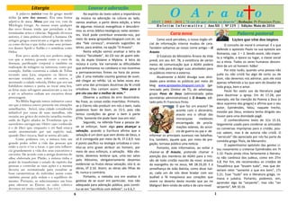 O A r a u oADAV | 2003 – 2016 | “A voz do que clama no deserto” |Redação: Pr Francisco Pinto
B o l e t i m I n f o r m a t i v o | Ano XII | Nº 119 | Edição: Maio de 2016
Cara nova Palavra pastoral
Como você percebeu, o nosso órgão ofi-
cial de informação interna mudou de cara.
Também voltamos ao nosso nome antigo – O
Arauto.
O Estatuto do Ministério Árvore da Vida
prevê, em seu Art. 78, a existência de vários
meios de comunicação que a ADAV poderá
lançar mão para divulgar suas atividades para
os públicos interno e externo.
Atualmente a ADAV divulga suas ativi-
dades para ambos os públicos por meio do
blog www.igrejaadav.blogspot.com.br (ge-
renciado pelo Diretor de TI), do whatsapp,
grupo Povo de Deus (administrado pelas
secretárias administrativas) e O Arauto, edi-
tado pelo Pr Francisco Pinto.
O que faz um arauto? De
acordo com o dicionário,
arauto era o oficial das
monarquias medievais
encarregado de procla-
mações solenes, do anún-
cio de guerra ou paz e de
informar os principais sucessos nas batalhas.
Era, também, aquele que, por meio de pre-
gação, tornava pública uma notícia.
Portanto, este Informativo, ao voltar a
chamar-se O Arauto, pretende chamar a
atenção dos membros da ADAV para a mis-
são de todo cristão nascido de novo: arauto
do evangelho do rei Jesus, Mt 28.19,20. E à
semelhança de João Batista, como disse Isaí-
as, cada um de nós deve bradar com voz
audível e fé inequívoca aos corações que
vivem no deserto deste mundo que jaz no
Maligno! Bem-vindo de volta e de cara nova!
Lições que vêm dos ímpios
O conceito de moral é universal. É o que
defende o apóstolo Paulo na sua epístola aos
Romanos, cap. 1 – 2. Sendo assim, não impor-
ta a religião, a época ou lugar, a classe social
ou a etnia. Todos os seres humanos descen-
dem de um só homem: Adão!
Por esta razão, quando uma pessoa não
judia ou não cristã faz algo de certo ou de
bom, não devemos nos admirar, pois ele está
apenas refletindo a luz que vem do Doador de
toda graça, bem e amor.
Paulo fez vasto uso da literatura pagã
para doutrinar a igreja. Em At 17.28, por
exemplo, ele faz menção do Poema a Zeus (o
deus supremo dos gregos) e afirma que o seu
autor, Epimênides, falou, naquele trecho,
movido por Deus, embora tenha dirigido seu
louvor para uma divindade pagã.
O conhecidíssimo texto de 1Co 15.33,
largamente usado para condenar as amizades
ou conversas impróprias para o cristão, pou-
cos sabem, mas é de autoria não cristã. O
“versículo” tão apreciado por nós faz parte da
comédia grega Thaís, de Menandro.
O sapientíssimo apóstolo das gentes ci-
tou novamente o cretense Epimênides em Tt
1.12. Paulo ainda citou fartamente a literatu-
ra não canônica dos judeus, como em 2Tm
3.8. Por fim, ele recomendou os cristãos de
Tessalônica que “lessem tudo”, mas que de-
veriam reter “somente o que era bom”, 1Ts
5.21. Esse “tudo” era a literatura grega, ro-
mana e judaica. Portanto, podemos, sim,
aprender algo da “serpente”, mas não “ser
serpente”, Mt 10.16.
1
Liturgia Louvor e adoração
A palavra música vem do grego musiké
téchne (a arte das musas). Era uma forma
adjetiva de musa. Musa, por sua vez, vem da
Mitologia Grega. As musas eram qualquer
das nove deusas irmãs que presidiam a de-
terminadas artes e ciências. Segundo diversos
autores, é uma prática cultural e humana. Os
antigos gregos associavam a origem da músi-
ca como divina e que tinha como seus primei-
ros deuses Apolo e Anfião e o semideus como
Orfeu.
Este povo ainda cria nos poderes mági-
cos que a música possuía como a cura de
doenças, purificação corporal e também na
realização de milagres na natureza, como por
exemplo, Anfião construiu a cidade de Tebas
tocando uma Lira, enquanto os blocos se
moviam sozinhos, uns sobre os outros, e
montando a cidade referida. Orfeu que era um
habilidoso músico e poeta, ao tocar uma lira,
as feras mais selvagens amenizavam a sua ira
e até os arbustos cediam aos encantos desse
personagem.
Na Bíblia Sagrada temos inúmeros casos
em que a música esteve presente em situações
semelhantes. Jericó, uma cidade considerada
imbatível por causa de suas muralhas, não
resistiu aos gritos do exército israelita recém-
saído do Egito aliados às Trombetas que os
sacerdotes carregavam. Outro caso conhecido
é o de Davi que, enquanto o rei Saul estava
sendo atormentado por um espírito mal,
quando Davi tocava, Saul se sentia aliviado.
Como podemos ver, a música tem um
grande poder sobre a vida das pessoas que
estão a ouvir e/ou a tocar, e que esta influen-
cia grandemente a vida dos seus executores e
ouvintes. De acordo com a antiga doutrina do
ethos, elaborada por Platão, a música tinha o
poder de transformar o estado de espírito das
pessoas e controlar as suas ações e a mesma
deveria ser normatizada para ressaltar as
boas caraterísticas do indivíduo assim como
também prezar pela ordem e o equilíbrio do
mesmo. Portanto, ao selecionarmos um hino
para oferecer ao Eterno no culto coletivo
devemos ter muito cuidado, Lev 6.6,7.
No espírito do texto sobre a importância
da música na adoração na coluna ao lado,
vamos analisar, a partir desta edição, a letra
de algumas músicas evangélicas e descobrir-
mos os erros bíblico-teológicos nelas existen-
tes. Você pode contribuir enviando-nos, por
meio do www.igrejaadav.blogspot.com.br, na
aba “fale conosco”, enviando sugestões de
letras, para análise, na opção “O Arauto”.
Nesta edição vamos analisar a letra da
música “faculdade”, do CD voz de quem ado-
ra, da dupla Gislaine e Mylena. A letra da
música é curta. Vai narrando as dificuldades
que enfrentamos no cotidiano e nos incentiva
a permanecermos firmes na hora da prova-
ção. É uma melodia country gostosa de ouvir,
até chegar ao refrão. Lá, as belas vozes ata-
cam uma das principais doutrinas da fé cristã
ortodoxa. Elas cantam assim: “Mas para ir
pro céu vou dar o melhor de mim.”
Observe a sutileza do erro doutrinário.
Na frase, as coisas estão invertidas. Primeiro,
se o Eterno não produzir em nós o bem, nada
podemos fazer de bom, Jo 15.5, pois não
temos condições de gerar o bem à parte
d’Ele. Somente Ele pode fazer isso em nós!
Segundo, na referida frase a pessoa de-
ve se esforçar, fazer algo para alcançar a
salvação, quando a Escritura afirma que a
salvação é um dom que vem direto de Deus, e
só é conseguida por meio da fé, Ef 2.8,9. Isso
é ponto pacífico na teologia ortodoxa e cons-
titui-se erro grave atribuir ao homem, por
meio de seus esforços, a salvação. Não obs-
tante, devemos lembrar que, uma vez salvo
pelo Altíssimo, obrigatoriamente devemos
evidenciar os frutos dessa salvação, isto é, as
obras, Ef 2.10. Assim, as obras são filhas da
fé, nunca o contrário.
Portanto, a melodia ora em análise é
gostosa de se ouvir em particular, mas não
adequada para adoração pública, pois consti-
tui-se em “sacrifício com defeito”, Lv 6.6,7.
4
 