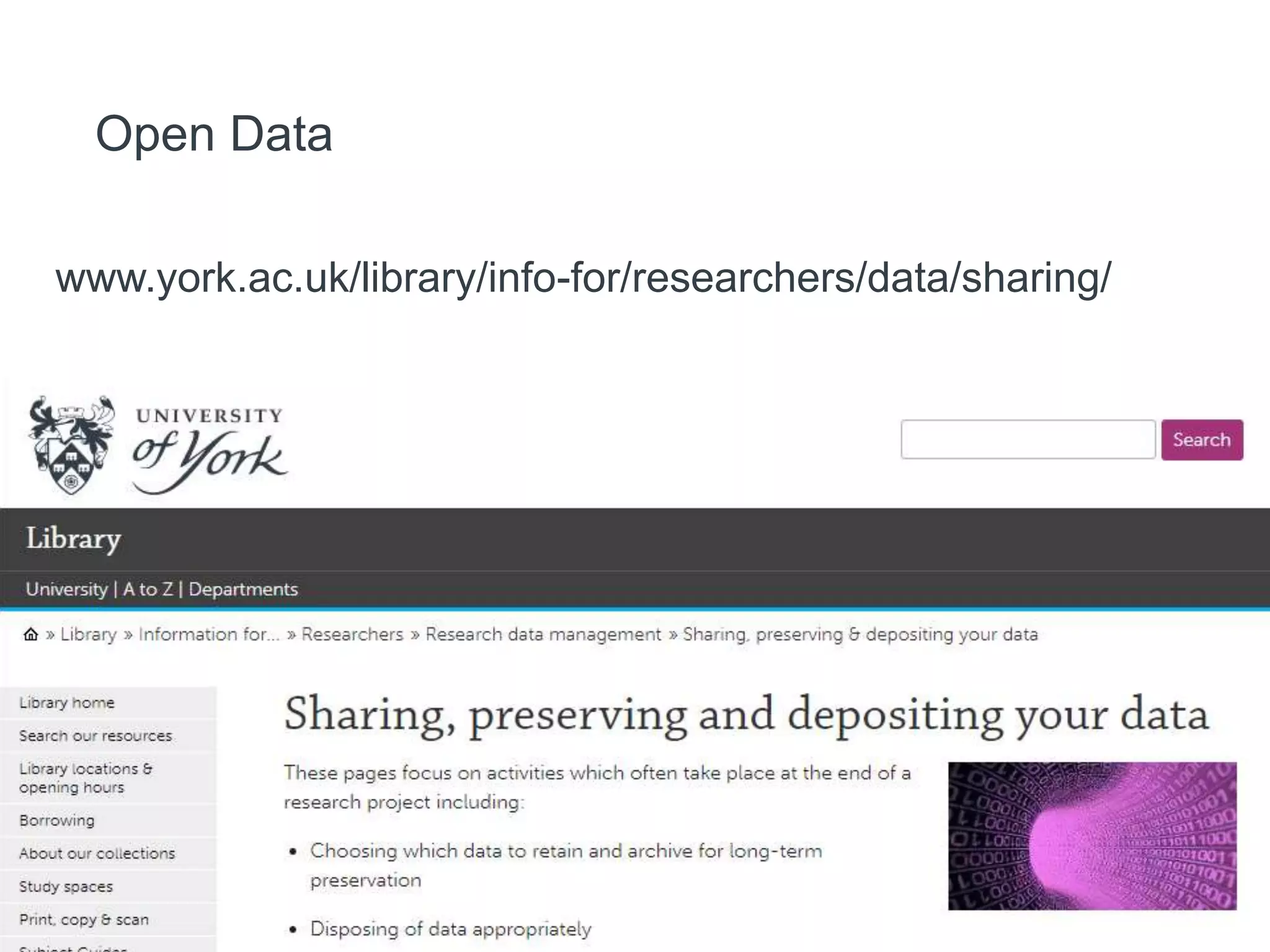Open Data
www.york.ac.uk/library/info-for/researchers/data/sharing/
 