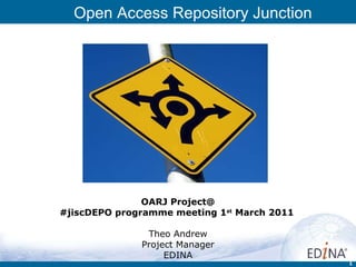 OARJ Project@ #jiscDEPO programme meeting 1 st  March 2011   Theo Andrew Project Manager EDINA 