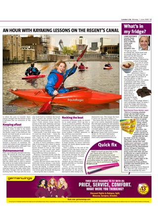 London Lite Monday, 1 June 2009 13



                                                                                                                                                                                  What’s in
an hour with kayaking lessons on the regent’s canal                                                                                                                               my fridge?
                                                                                                                                                                                   Long-distance
                                                                                                                                                                                   runner Paula
                                                                                                                                                                                   Radcliffe, 35,
                                                                                                                                                                                   lives in Monte
                                                                                                                                                                                   carlo with
                                                                                                                                                                                   husband
                                                                                                                                                                                   gary and
                                                                                                                                                                                   daughter isla.
                                                                                                                                                                                   “I’ll get up, have
                                                                                                                                                                                   an energy bar, some toast and
                                                                                                                                                                                   an energy drink, then I go out
                                                                                                                                                                                   and train for 90 minutes.
                                                                                                                                                                                   When I get home, I have a
                                                                                                                                                                                   replenishment drink followed by
                                                                                                                                                                                                  a bowl of porridge
                                                                                                                                                                                                    or a mix of cereal
                                                                                                                                                                                                     with rice or soya
                                                                                                                                                                                                     milk, a banana,
                                                                                                                                                                                                    then toast with
                                                                                                                                                                                                   sardines or almond
                                                                                                                                                                                                 butter. In the
                                                                                                                                                                                               afternoon I have a
                                                                                                                                                                                         biscuit or an energy bar, go
                                                                                                                                                                                   and train again for an hour or
                                                                                                                                                                                   so, then dinner is high in
                                                                                                                                                                                   carbohydrates, so it’s rice, pasta
                                                                                                                                                                                   or potatoes with fish, meat,
                                                                                                                                                                                   vegetables and salad. I have
                                                                                                                                                                                   dark chocolate every day and
                                                                                                                                                                                   fruit with yogurt or a
                                                                                                                                                                                   slice of cake. I
                                                                                                                                                                                   have a glass of
                                                                                                                                                                                   wine two or
                                                                                                                                                                                   three times a
                                                                                                                                                                                   week but I’m
                                                                                                                                                                                   not one for binge
                                                                                                                                                                                   drinking — I don’t
                                                                                                                                                                                   want to get to the stage where I
                                                                                                                                                                                   can’t remember what I’ve done. I
                                                                                                                                                                                   stock the fridge with lemons,
 Water babe: Daisy                                                                                                                                                                 yogurt, strawberries and other
 gets to grips with                                                                                                                                                                fruit, tomatoes and avocados.”
 her kayak. Below                                                                                                                                                                  nutritionist Fiona Hunter says:
 left, all suited up                                                                                                                                                               “Paula’s training schedule
                                                                                                                                                                                   means she has high energy
                                                                                                                                                                                   needs. But in order to get all the
to allow the user to transfer their
energy straight into the kayak so that
                                            also work hard to stabilise the kayak
                                            and to power the strokes from the            Rocking the boat                         diminutive size. the longer the boat,
                                                                                                                                  it turns out, the more stable it is.
                                                                                                                                                                                   calories she requires she would
                                                                                                                                                                                                     have to spend
it becomes like an extension of the         arms. the rotational move of a kay-          lEavinG technique aside, we moved          two hours flew by, even if i did turn                            most of her day
body.                                       aker’s body means large muscle               on to some games. First up was a         out to be a pretty shambolic kayaker.                               eating, which
Keeping afloat                              groups in the back, abdomen and legs
                                            are used more than the smaller muscle
                                                                                         round of musical paddles. throwing
                                                                                         our paddles into the water, we franti-
                                                                                                                                  But with open sessions for club members
                                                                                                                                  twice a week and my dogged enthusiasm
                                                                                                                                                                                                      would make it
                                                                                                                                                                                                      difficult for her
With kayaks and paddles assigned,           groups in the arms, although you can         cally steered our kayaks using only      for this unlikely city sport, i will master                       to train.
we were ready to take to the water.         guarantee that the biceps and triceps        our hands and attempted to grab the      a straight paddle by the end of the sum-                          Therefore, she
Gingerly, we launched ourselves into        will have a good workout, too.               remaining f loating paddles. i lost.     mer, come hell or high water.                                    relies on energy
the murky canal. it was difficult: the        afterwards, i was fully aware that         arms soaked, i drifted, defeated, to     l Regents Canoe Club, 16-34 Graham                              drinks and bars to
kayak was held steady at each end as        i’d used my whole body — from the            the sidelines and watched.               Street, N1. For more information                              supplement her diet
i nervously climbed in.                     tight grip of my feet against the foot-        a game of chicken was an exercise      contact regentscanoeclub.co.uk or                            and provide the fuel
  i realised right away how integral        rest, right up to my neck, which             in emergency stopping — we paddled       email web@regentscanoeclub.co.uk                 her body needs for training.
balance is to the kayaker. Every move       strained like an owl’s as i inadvert-        full-pelt towards one another before                                                      unless you’re an elite athlete
i made almost resulted in a dunking.        ently paddled backwards.                     inserting a few sharp reverse strokes                                                     like Paula, energy bars and
Despite a forecast of sunshine, the           in spite of Paul’s guidance, i didn’t      to brake quickly. as minor collisions

                                                                                                                                            Quick fix
                                                                                                                                                                                   drinks aren’t necessary. a study
clouds had rolled in and capsizing was      take to kayaking like a duck to water.       ensued, our sturdy plastic kayaks came                                                    published earlier this month in
not an appealing option, although i was     Each time i dipped my paddle, the            into their own.                                                                           the Journal Of The International
assured the canal was clean.                kayak seemed to veer in the wrong              after a paddle to the end of the                                                        society Of sports Nutrition
                                            direction. i weaved left and right,          basin and into the main canal, we
Outmanoeuvred                               bumping into the canal wall and my           headed to the club’s slalom course.       Want to touch up your hair on the
                                                                                                                                                                                   showed that a bowl of whole-
                                                                                                                                                                                   grain cereal with milk was just
Paul was brilliantly laid-back and easy-    long-suffering fellow kayakers.              here, the intention was to weave         go? these ultra-slim hot pink                    as effective as a sports drink at
going. We started off with some simple        however, i consoled myself with the        our kayaks through the over-            straighteners from Diva are small                 replenishing energy stores in
strokes — the fundamentals of manoeu-       thought that my ceaseless activity was       head hanging poles without             enough to fit into a clutch bag, instantly         the muscles after exercise.
vring the vessel. holding the paddle with   burning lots of calories — about 300         incurring penalties.                  heat up to 200C and feature ceramic-                Paula’s diet is quite high in fat,
hands a kayak’s width apart, i learnt       per hour apparently.                           W he n my t u r n c a me i         tourmaline plates for single-stroke styling.         but as it’s mostly healthy,
that the whole body is used to control        luckily, the next moves were the for-      chalked up just about every         Small in size, big on perfomance. £59.99,             unsaturated fat from sardines,
the vessel as we made strokes from bow      ward and reverse sweeps. i was fairly        penalty possible as i lurched      divapro.co.uk                                          avocados and almond butter, she
to hip, forwards and backwards.             good at the sweep, its key objective being   from side to side.                                                                        doesn’t need to worry.”
  Most of the power comes from the          to turn the kayak. a simple swoosh             Paul, ever-consoling,                                                                   l Paula is backing Cancer Research
rotating trunk of the body, rather than     through the water from bow to stern (or      assured me that my kayak,                                                                 UK’s Race For Life, supported by
the arms, though i felt my shoulders        vice versa) spun the kayak 360 degrees       the smallest in the group,                                                                Tesco. See raceforlife.org/tesco
working hard. the legs and the torso        — dizzying but easy to master.               was hard to steer owing to its
 