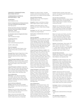 CONCEPÇÃO E COORDENAÇÃO GERAL
NOVA EDIÇÃO 2014-2017
COORDENADORIA DE GESTÃO DA
EDUCAÇÃO BÁSICA – CGEB
Coordenadora
Maria Elizabete da Costa
Diretor do Departamento de Desenvolvimento
Curricular de Gestão da Educação Básica
João Freitas da Silva
Diretora do Centro de Ensino Fundamental
dos Anos Finais, Ensino Médio e Educação
Proﬁssional – CEFAF
Valéria Tarantello de Georgel
Coordenadora Geral do Programa São Paulo
faz escola
Valéria Tarantello de Georgel
Coordenação Técnica
Roberto Canossa
Roberto Liberato
S el Cristina de lb er e o
EQUIPES CURRICULARES
Área de Linguagens
Arte: Ana Cristina dos Santos Siqueira, Carlos
Eduardo Povinha, Kátia Lucila Bueno e Roseli
Ventrela.
Educação Física: Marcelo Ortega Amorim, Maria
Elisa Kobs Zacarias, Mirna Leia Violin Brandt,
Rosângela Aparecida de Paiva e Sergio Roberto
Silveira.
Língua Estrangeira Moderna (Inglês e
Espanhol): Ana Paula de Oliveira Lopes, Jucimeire
de Souza Bispo, Marina Tsunokawa Shimabukuro,
Neide Ferreira Gaspar e Sílvia Cristina Gomes
Nogueira.
Língua Portuguesa e Literatura: Angela Maria
Baltieri Souza, Claricia Akemi Eguti, Idê Moraes dos
Santos, João Mário Santana, Kátia Regina Pessoa,
Mara Lúcia David, Marcos Rodrigues Ferreira, Roseli
Cordeiro Cardoso e Rozeli Frasca Bueno Alves.
Área de Matemática
Matemática: Carlos Tadeu da Graça Barros,
Ivan Castilho, João dos Santos, Otavio Yoshio
Yamanaka, Rodrigo Soares de Sá, Rosana Jorge
Monteiro, Sandra Maira Zen Zacarias e Vanderley
Aparecido Cornatione.
Área de Ciências da Natureza
Biologia: Aparecida Kida Sanches, Elizabeth
Reymi Rodrigues, Juliana Pavani de Paula Bueno e
Rodrigo Ponce.
Ciências: Eleuza Vania Maria Lagos Guazzelli,
Gisele Nanini Mathias, Herbert Gomes da Silva e
Maria da Graça de Jesus Mendes.
Física: Carolina dos Santos Batista, Fábio
Bresighello Beig, Renata Cristina de Andrade
Oliveira e Tatiana Souza da Luz Stroeymeyte.
Química: Ana Joaquina Simões S. de Matos
Carvalho, Jeronimo da Silva Barbosa Filho, João
Batista Santos Junior e Natalina de Fátima Mateus.
Área de Ciências Humanas
Filosoﬁa: Emerson Costa, Tânia Gonçalves e
Teônia de Abreu Ferreira.
Geograﬁa: Andréia Cristina Barroso Cardoso,
Débora Regina Aversan e Sérgio Luiz Damiati.
História: Cynthia Moreira Marcucci, Maria
Margarete dos Santos e Walter Nicolas Otheguy
Fernandez.
Sociologia: Alan Vitor Corrêa, Carlos Fernando de
Almeida e Tony Shigueki Nakatani.
PROFESSORES COORDENADORES DO NÚCLEO
PEDAGÓGICO
Área de Linguagens
Educação Física: Ana Lucia Steidle, Eliana Cristine
Budisk de Lima, Fabiana Oliveira da Silva, Isabel
Cristina Albergoni, Karina Xavier, Katia Mendes
e Silva, Liliane Renata Tank Gullo, Marcia Magali
Rodrigues dos Santos, Mônica Antonia Cucatto da
Silva, Patrícia Pinto Santiago, Regina Maria Lopes,
Sandra Pereira Mendes, Sebastiana Gonçalves
Ferreira Viscardi, Silvana Alves Muniz.
Língua Estrangeira Moderna (Inglês): Célia
Regina Teixeira da Costa, Cleide Antunes Silva,
Ednéa Boso, Edney Couto de Souza, Elana
Simone Schiavo Caramano, Eliane Graciela
dos Santos Santana, Elisabeth Pacheco Lomba
Kozokoski, Fabiola Maciel Saldão, Isabel Cristina
dos Santos Dias, Juliana Munhoz dos Santos,
Kátia Vitorian Gellers, Lídia Maria Batista
Bom m, Lindomar Alves de Oliveira, Lúcia
Aparecida Arantes, Mauro Celso de Souza,
Neusa A. Abrunhosa Tápias, Patrícia Helena
Passos, Renata Motta Chicoli Belchior, Renato
José de Souza, Sandra Regina Teixeira Batista de
Campos e Silmara Santade Masiero.
Língua Portuguesa: Andrea Righeto, Edilene
Bachega R. Viveiros, Eliane Cristina Gonçalves
Ramos, Graciana B. Ignacio Cunha, Letícia M.
de Barros L. Viviani, Luciana de Paula Diniz,
Márcia Regina Xavier Gardenal, Maria Cristina
Cunha Riondet Costa, Maria José de Miranda
Nascimento, Maria Márcia Zamprônio Pedroso,
Patrícia Fernanda Morande Roveri, Ronaldo Cesar
Alexandre Formici, Selma Rodrigues e
Sílvia Regina Peres.
Área de Matemática
Matemática: Carlos Alexandre Emídio, Clóvis
Antonio de Lima, Delizabeth Evanir Malavazzi,
Edinei Pereira de Sousa, Eduardo Granado Garcia,
Evaristo Glória, Everaldo José Machado de Lima,
Fabio Augusto Trevisan, Inês Chiarelli Dias, Ivan
Castilho, José Maria Sales Júnior, Luciana Moraes
Funada, Luciana Vanessa de Almeida Buranello,
Mário José Pagotto, Paula Pereira Guanais, Regina
Helena de Oliveira Rodrigues, Robson Rossi,
Rodrigo Soares de Sá, Rosana Jorge Monteiro,
Rosângela Teodoro Gonçalves, Roseli Soares
Jacomini, Silvia Ignês Peruquetti Bortolatto e Zilda
Meira de Aguiar Gomes.
Área de Ciências da Natureza
Biologia: Aureli Martins Sartori de Toledo, Evandro
Rodrigues Vargas Silvério, Fernanda Rezende
Pedroza, Regiani Braguim Chioderoli e Rosimara
Santana da Silva Alves.
Ciências: Davi Andrade Pacheco, Franklin Julio
de Melo, Liamara P. Rocha da Silva, Marceline
de Lima, Paulo Garcez Fernandes, Paulo Roberto
Orlandi Valdastri, Rosimeire da Cunha e Wilson
Luís Prati.
Física: Ana Claudia Cossini Martins, Ana Paula
Vieira Costa, André Henrique Ghel Ru no,
Cristiane Gislene Bezerra, Fabiana Hernandes
M. Garcia, Leandro dos Reis Marques, Marcio
Bortoletto Fessel, Marta Ferreira Mafra, Rafael
Plana Simões e Rui Buosi.
Química: Armenak Bolean, Cátia Lunardi, Cirila
Tacconi, Daniel B. Nascimento, Elizandra C. S.
Lopes, Gerson N. Silva, Idma A. C. Ferreira, Laura
C. A. Xavier, Marcos Antônio Gimenes, Massuko
S. Warigoda, Roza K. Morikawa, Sílvia H. M.
Fernandes, Valdir P. Berti e Willian G. Jesus.
Área de Ciências Humanas
Filosoﬁa: Álex Roberto Genelhu Soares, Anderson
Gomes de Paiva, Anderson Luiz Pereira, Claudio
Nitsch Medeiros e José Aparecido Vidal.
Geograﬁa: Ana Helena Veneziani Vitor, Célio
Batista da Silva, Edison Luiz Barbosa de Souza,
Edivaldo Bezerra Viana, Elizete Buranello Perez,
Márcio Luiz Verni, Milton Paulo dos Santos,
Mônica Estevan, Regina Célia Batista, Rita de
Cássia Araujo, Rosinei Aparecida Ribeiro Libório,
Sandra Raquel Scassola Dias, Selma Marli Trivellato
e Sonia Maria M. Romano.
História: Aparecida de Fátima dos Santos
Pereira, Carla Flaitt Valentini, Claudia Elisabete
Silva, Cristiane Gonçalves de Campos, Cristina
de Lima Cardoso Leme, Ellen Claudia Cardoso
Doretto, Ester Galesi Gryga, Karin Sant’Ana
Kossling, Marcia Aparecida Ferrari Salgado de
Barros, Mercia Albertina de Lima Camargo,
Priscila Lourenço, Rogerio Sicchieri, Sandra Maria
Fodra e Walter Garcia de Carvalho Vilas Boas.
Sociologia: Anselmo Luis Fernandes Gonçalves,
Celso Francisco do Ó, Lucila Conceição Pereira e
Tânia Fetchir.
Apoio:
Fundação para o Desenvolvimento da Educação
- FDE
CTP, Impressão e acabamento
Log Print Grá ca e Logística S. A.
 