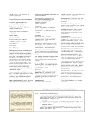 Filosoﬁa: Paulo Miceli, Luiza Christov, Adilton Luís
Martins e Renê José Trentin Silveira.
Geograﬁa: Angela Corrêa da Silva, Jaime Tadeu
Oliva, Raul Borges Guimarães, Regina Araujo e
Sérgio Adas.
História: Paulo Miceli, Diego López Silva,
Glaydson José da Silva, Mônica Lungov Bugelli e
Raquel dos Santos Funari.
Sociologia: Heloisa Helena Teixeira de Souza
Martins, Marcelo Santos Masset Lacombe,
Melissa de Mattos Pimenta e Stella Christina
Schrijnemaekers.
Ciências da Natureza
Coordenador de área: Luis Carlos de Menezes.
Biologia: Ghisleine Trigo Silveira, Fabíola Bovo
Mendonça, Felipe Bandoni de Oliveira, Lucilene
Aparecida Esperante Limp, Maria Augusta
Querubim Rodrigues Pereira, Olga Aguilar Santana,
Paulo Roberto da Cunha, Rodrigo Venturoso
Mendes da Silveira e Solange Soares de Camargo.
Ciências: Ghisleine Trigo Silveira, Cristina Leite,
João Carlos Miguel Tomaz Micheletti Neto,
Julio Cézar Foschini Lisbôa, Lucilene Aparecida
Esperante Limp, Maíra Batistoni e Silva, Maria
Augusta Querubim Rodrigues Pereira, Paulo
Rogério Miranda Correia, Renata Alves Ribeiro,
Ricardo Rechi Aguiar, Rosana dos Santos Jordão,
Simone Jaconetti Ydi e Yassuko Hosoume.
Física: Luis Carlos de Menezes, Estevam Rouxinol,
Guilherme Brockington, Ivã Gurgel, Luís Paulo
de Carvalho Piassi, Marcelo de Carvalho Bonetti,
Maurício Pietrocola Pinto de Oliveira, Maxwell
Roger da Puri cação Siqueira, Sonia Salem e
Yassuko Hosoume.
Química: Maria Eunice Ribeiro Marcondes, Denilse
Morais Zambom, Fabio Luiz de Souza, Hebe
Ribeiro da Cruz Peixoto, Isis Valença de Sousa
Santos, Luciane Hiromi Akahoshi, Maria Fernanda
Penteado Lamas e Yvone Mussa Esperidião.
Caderno do Gestor
Lino de Macedo, Maria Eliza Fini e Zuleika de
Felice Murrie.
GESTÃO DO PROCESSO DE PRODUÇÃO
EDITORIAL 2014-2017
FUNDAÇÃO CARLOS ALBERTO VANZOLINI
Presidente da Diretoria Executiva
Antonio Rafael Namur Muscat
Vice-presidente da Diretoria Executiva
Alberto Wunderler Ramos
GESTÃO DE TECNOLOGIAS APLICADAS
À EDUCAÇÃO
Direção da Área
Guilherme Ary Plonski
Coordenação Executiva do Projeto
Angela Sprenger e Beatriz Scavazza
Gestão Editorial
Denise Blanes
Equipe de Produção
Editorial: Amarilis L. Maciel, Angélica dos Santos
Angelo, Bóris Fatigati da Silva, Bruno Reis, Carina
Carvalho, Carla Fernanda Nascimento, Carolina
H. Mestriner, Carolina Pedro Soares, Cíntia Leitão,
Eloiza Lopes, Érika Domingues do Nascimento,
Flávia Medeiros, Gisele Manoel, Jean Xavier,
Karinna Alessandra Carvalho Taddeo, Leandro
Calbente Câmara, Leslie Sandes, Mainã Greeb
Vicente, Marina Murphy, Michelangelo Russo,
Natália S. Moreira, Olivia Frade Zambone, Paula
Felix Palma, Priscila Risso, Regiane Monteiro
Pimentel Barboza, Rodolfo Marinho, Stella
Assumpção Mendes Mesquita, Tatiana F. Souza e
Tiago Jonas de Almeida.
Direitos autorais e iconograﬁa: Beatriz Fonseca
Micsik, Érica Marques, José Carlos Augusto, Juliana
Prado da Silva, Marcus Ecclissi, Maria Aparecida
Acunzo Forli, Maria Magalhães de Alencastro e
Vanessa Leite Rios.
Edição e Produção editorial: R2 Editorial, Jairo Souza
Design Grá co e Occy Design projeto grá co .
* Nos Cadernos do Programa São Paulo faz escola são
indicados sites para o aprofundamento de conhecimen-
tos, como fonte de consulta dos conteúdos apresentados
e como referências bibliográﬁcas. Todos esses endereços
eletrônicos foram checados. No entanto, como a internet é
um meio dinâmico e sujeito a mudanças, a Secretaria da
Educação do Estado de São Paulo não garante que os sites
indicados permaneçam acessíveis ou inalterados.
* Os mapas reproduzidos no material são de autoria de
terceiros e mantêm as características dos originais, no que
diz respeito à graﬁa adotada e à inclusão e composição dos
elementos cartográﬁcos (escala, legenda e rosa dos ventos).
* Os ícones do Caderno do Aluno são reproduzidos no
Caderno do Professor para apoiar na identiﬁcação das
atividades.
São Paulo Estado Secretaria da Educação.
Material de apoio ao currículo do Estado de São Paulo: caderno do professor; matemática,
ensino médio, 3a
série / Secretaria da Educação; coordenação geral, Maria Inês Fini; equipe, Carlos
Eduardo de Souza Campos Granja, José Luiz Pastore Mello, Nílson José Machado, Roberto Perides
Moisés, Walter Spinelli. - São Paulo : SE, 2014.
v. 1, 112 p.
Edição atualizada pela equipe curricular do Centro de Ensino Fundamental dos Anos Finais, Ensino
Médio e Educação Pro ssional CEFAF, da Coordenadoria de Gestão da Educação Básica - CGEB.
ISBN 978-85-7849-557-2
1. Ensino médio 2. Matemática 3. Atividade pedagógica I. Fini, Maria Inês. II. Granja, Carlos
Eduardo de Souza Campos. III. Mello, José Luiz Pastore. IV. Machado, Nílson José. V. Moisés, Roberto
Perides. VI. Spinelli, Walter. VII. Título.
CDU: 371.3:806.90
S239m
CONCEPÇÃO DO PROGRAMA E ELABORAÇÃO DOS
CONTEÚDOS ORIGINAIS
COORDENAÇÃO DO DESENVOLVIMENTO
DOS CONTEÚDOS PROGRAMÁTICOS DOS
CADERNOS DOS PROFESSORES E DOS
CADERNOS DOS ALUNOS
Ghisleine Trigo Silveira
CONCEPÇÃO
Guiomar Namo de Mello, Lino de Macedo,
Luis Carlos de Menezes, Maria Inês Fini
coordenadora e Ruy Berger em memória .
AUTORES
Linguagens
Coordenador de área: Alice Vieira.
Arte: Gisa Picosque, Mirian Celeste Martins,
Geraldo de Oliveira Suzigan, Jéssica Mami
Makino e Sayonara Pereira.
Educação Física: Adalberto dos Santos Souza,
Carla de Meira Leite, Jocimar Daolio, Luciana
Venâncio, Luiz Sanches Neto, Mauro Betti,
Renata Elsa Stark e Sérgio Roberto Silveira.
LEM – Inglês: Adriana Ranelli Weigel Borges,
Alzira da Silva Shimoura, Lívia de Araújo Donnini
Rodrigues, Priscila Mayumi Hayama e Sueli Salles
Fidalgo.
LEM – Espanhol: Ana Maria López Ramírez, Isabel
Gretel María Eres Fernández, Ivan Rodrigues
Martin, Margareth dos Santos e Neide T. Maia
González.
Língua Portuguesa: Alice Vieira, Débora Mallet
Pezarim de Angelo, Eliane Aparecida de Aguiar,
José Luís Marques López Landeira e João
Henrique Nogueira Mateos.
Matemática
Coordenador de área: Nílson José Machado.
Matemática: Nílson José Machado, Carlos
Eduardo de Souza Campos Granja, José Luiz
Pastore Mello, Roberto Perides Moisés, Rogério
Ferreira da Fonseca, Ruy César Pietropaolo e
Walter Spinelli.
Ciências Humanas
Coordenador de área: Paulo Miceli.
Catalogação na Fonte: Centro de Referência em Educação Mario Covas
 
