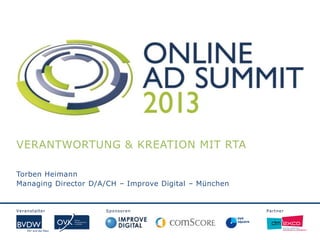 Veranstalter Sponsoren Partner
VERANTWORTUNG & KREATION MIT RTA
Torben Heimann
Managing Director D/A/CH – Improve Digital – München
 