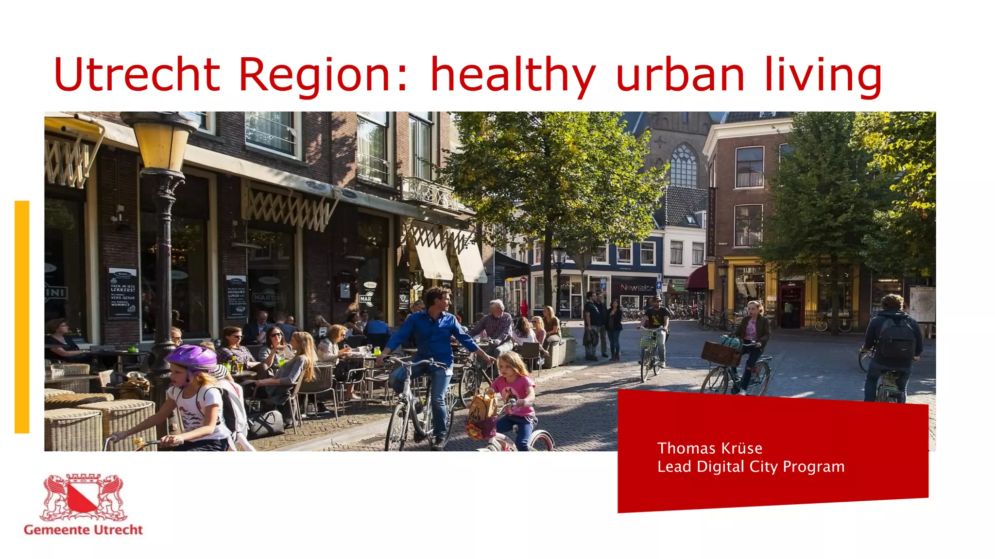 Thomas Krüse
Lead Digital City Program
Utrecht Region: healthy urban living
