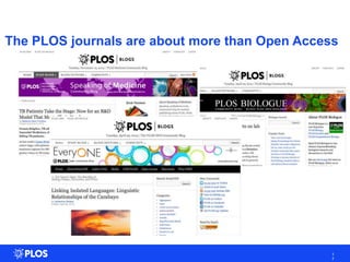 The PLOS journals are about more than Open Access
1
7
 