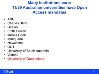 Many institutions care:
11/39 Australian universities have Open
Access mandates
• ANU
• Charles Sturt
• Deakin
• Edith Cowan
• James Cook
• Macquarie
• Newcastle
• QUT
• University of South Australia
• Victoria
• University of Queensland
26
 
