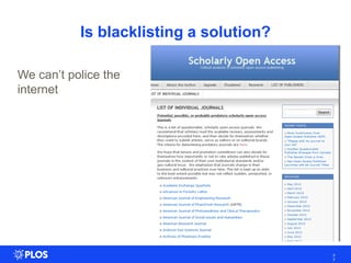 Is blacklisting a solution?
We can‘t police the
internet
3
7
 