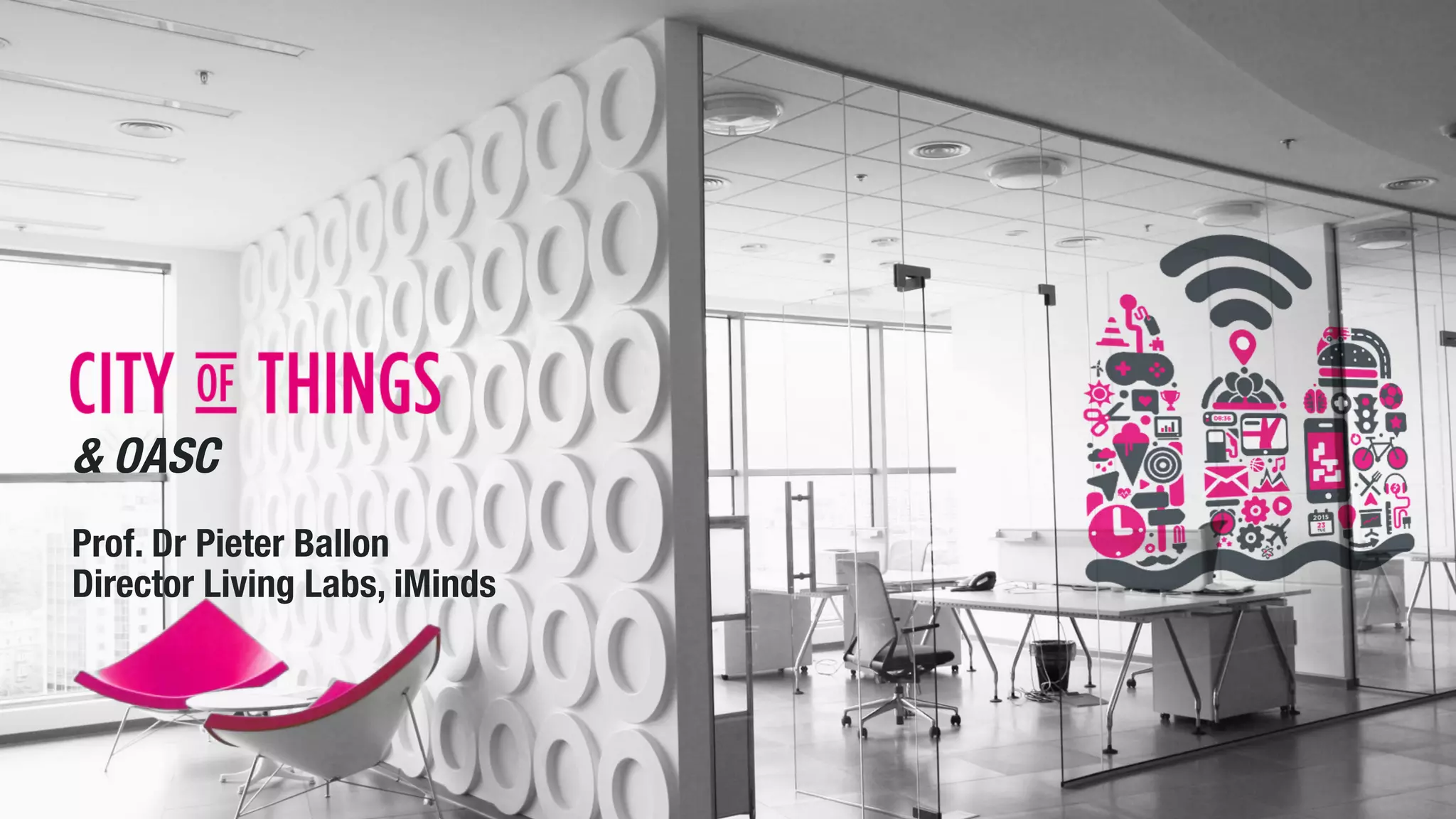 & OASC

Prof. Dr Pieter Ballon
Director Living Labs, iMinds
 