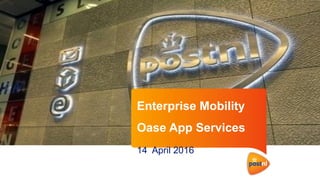 Enterprise Mobility
Oase App Services
14 April 2016
 