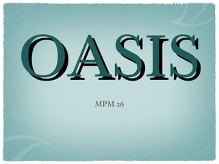 OASIS MPM 26 