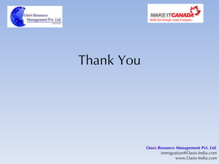 Thank You Oas i s Resource Management Pvt. Ltd. [email_address] www.Oasis-India.com 
