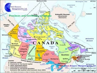 Provinces and Territories of Canada Oas i s Resource Management Pvt. Ltd. [email_address] www.Oasis-India.com 