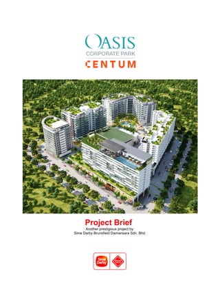 Project Brief
      Another prestigious project by:
Sime Darby Brunsfield Damansara Sdn. Bhd.
 
