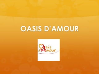 OASIS D’AMOUR

 