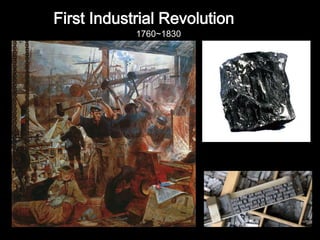 First Industrial Revolution
1760~1830
 
