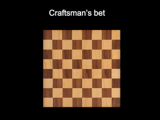 Craftsman’s bet
 