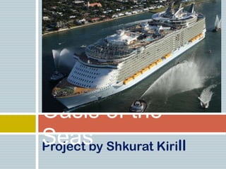 Oasis of the
Seas Shkurat Kirill
Project by
 