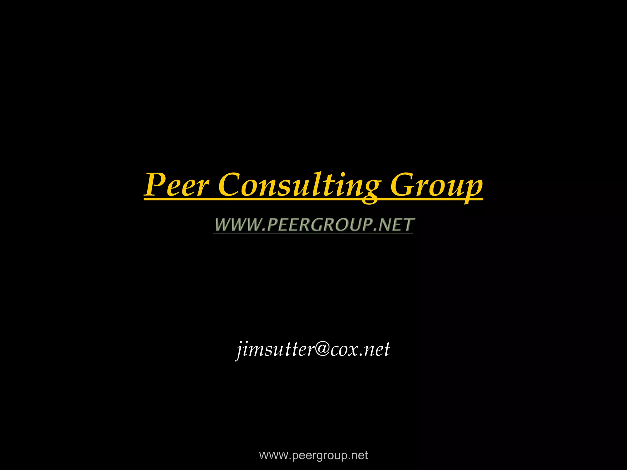 Peer Consulting Group [email_address] WWW .peergroup.net 