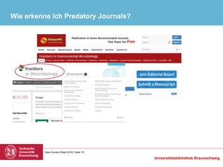 Open Access Week 2018 | Seite 19
Universitätsbibliothek Braunschweig
Wie erkenne ich Predatory Journals?
 