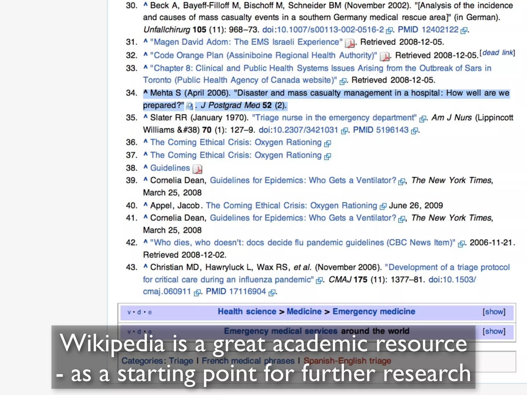 Wikipedia is a great academic resource
- as a starting point for further research

 