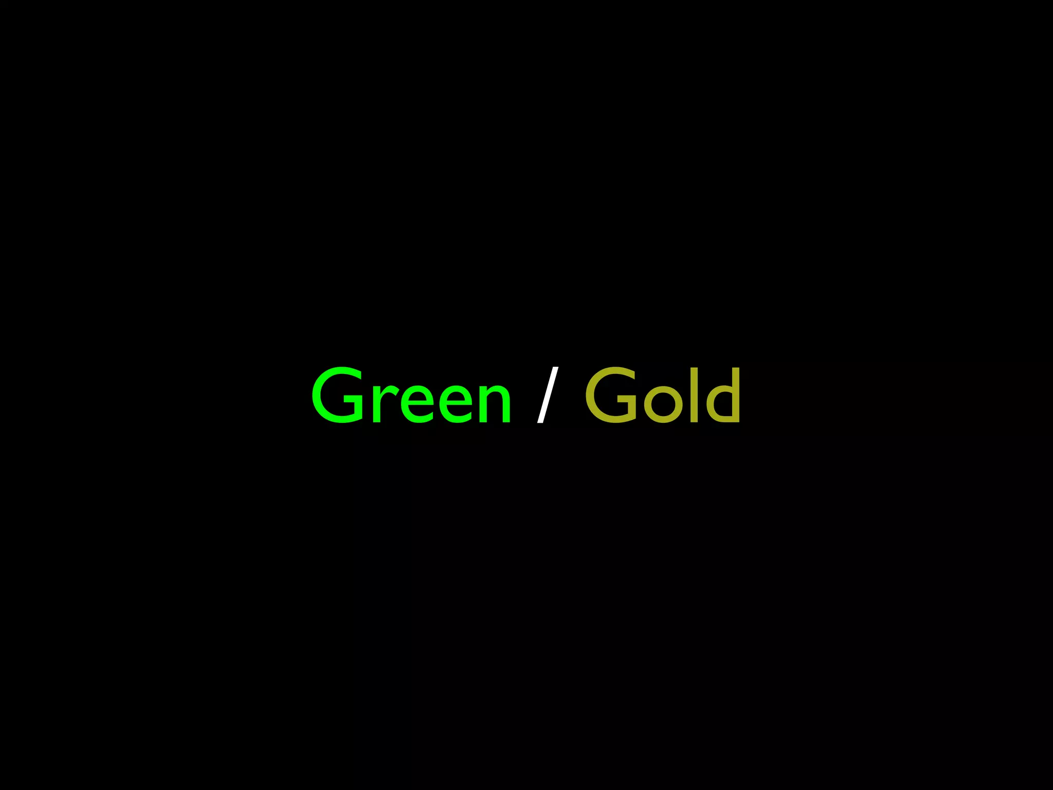Green / Gold

 