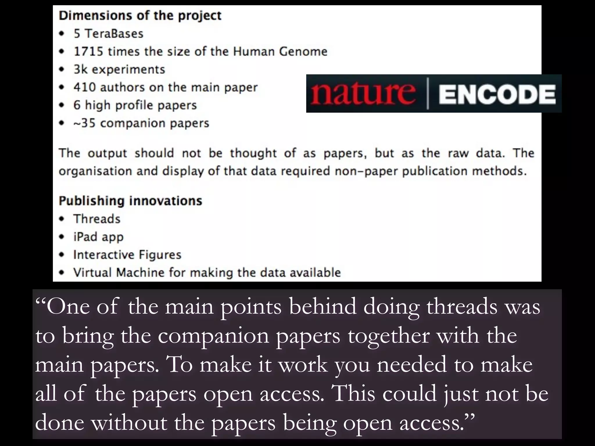 “One of the main points behind doing threads was
to bring the companion papers together with the
main papers. To make it work you needed to make
all of the papers open access. This could just not be
done without the papers being open access.”

 