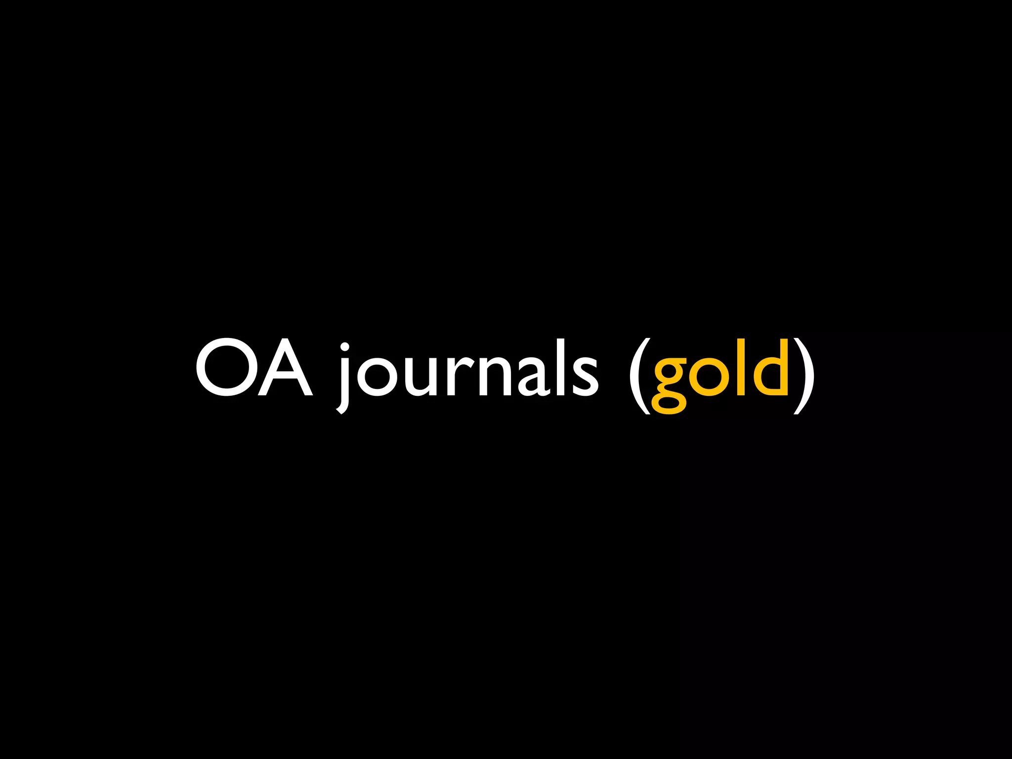 OA journals (gold)

 