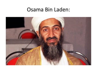 Osama Bin Laden: 
 