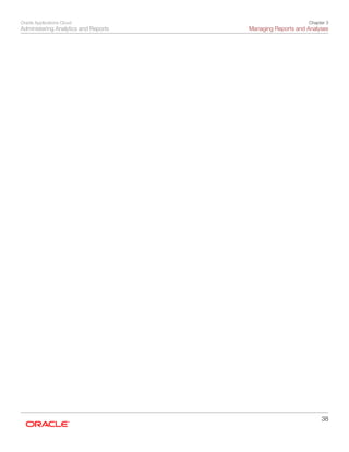 Oracle Applications Cloud
Administering Analytics and Reports
Chapter 3
Managing Reports and Analyses
38
 