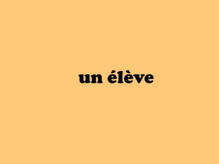 un élève
 
