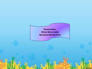 Maestrantes:
 Oñate Mora Ivette
Quinatoa Benites Gina
 