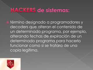 

término designado a programadores y
decoders que alteran el contenido de
un determinado programa, por ejemplo,
alterando fechas de expiración de un
determinado programa para hacerlo
funcionar como si se tratara de una
copia legítima.

 