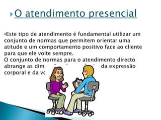 O atendimento presencial
 