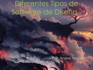 Diferentes Tipos de
Software de Diseño.-
Por: Ariana Jarquín
 