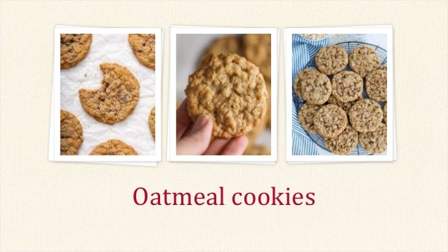 Oatmeal cookies
 