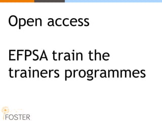Open access 
EFPSA train the 
trainers programmes 
 