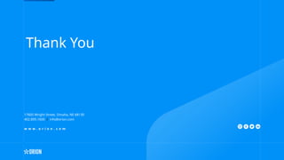 17605 Wright Street, Omaha, NE 68130
402.895.1600 / info@orion.com
w w w . o r i o n . c o m
Thank You
 