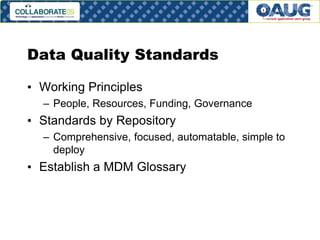 Data Quality Standards
• Working Principles
– People, Resources, Funding, Governance

• Standards by Repository
– Comprehensive, focused, automatable, simple to
deploy

• Establish a MDM Glossary

# 17

 