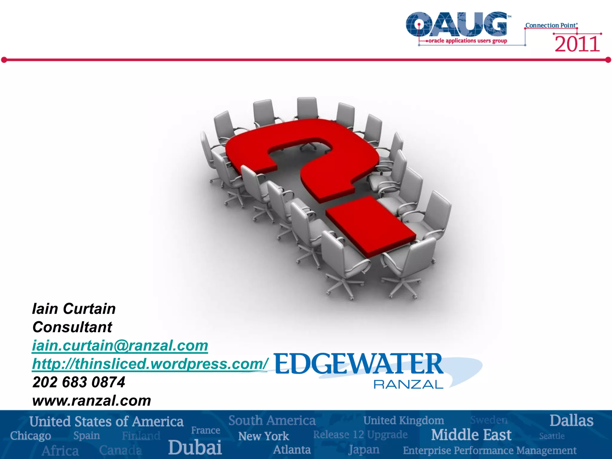 Iain Curtain
Consultant
iain.curtain@ranzal.com
http://thinsliced.wordpress.com/
202 683 0874
www.ranzal.com
 