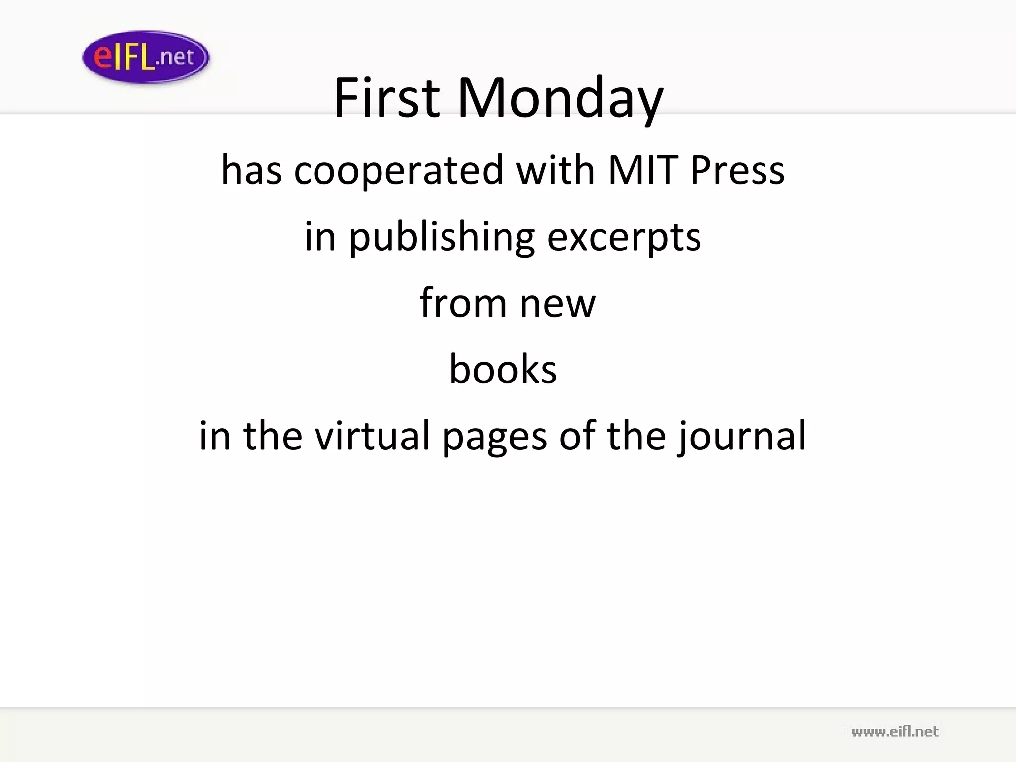 First Monday   has cooperated with MIT Press  in publishing excerpts  from new books  in the virtual pages of the journal  