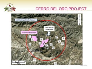 CERRO DEL ORO PROJECT

Satellite Image Circular Feature



                                      Cerro del Oro
                                      Concessions
          Granodiorite Intrusives




                                       9              TSX.V – OAU
 
