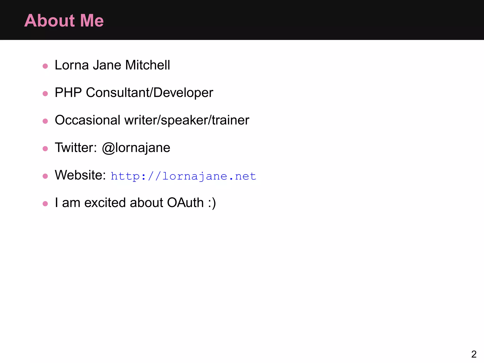 About Me • Lorna Jane Mitchell • PHP Consultant/Developer • Occasional writer/speaker/trainer • Twitter: @lornajane • Website: http://lornajane.net • I am excited about OAuth :) 2 