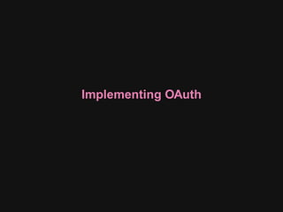 Implementing OAuth
 
