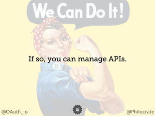 Headline should look like this
@Philocrate@OAuth_io
If so, you can manage APIs.
 
