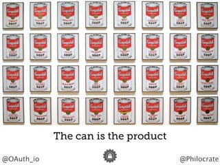 @Philocrate@OAuth_io
The can is the product
 