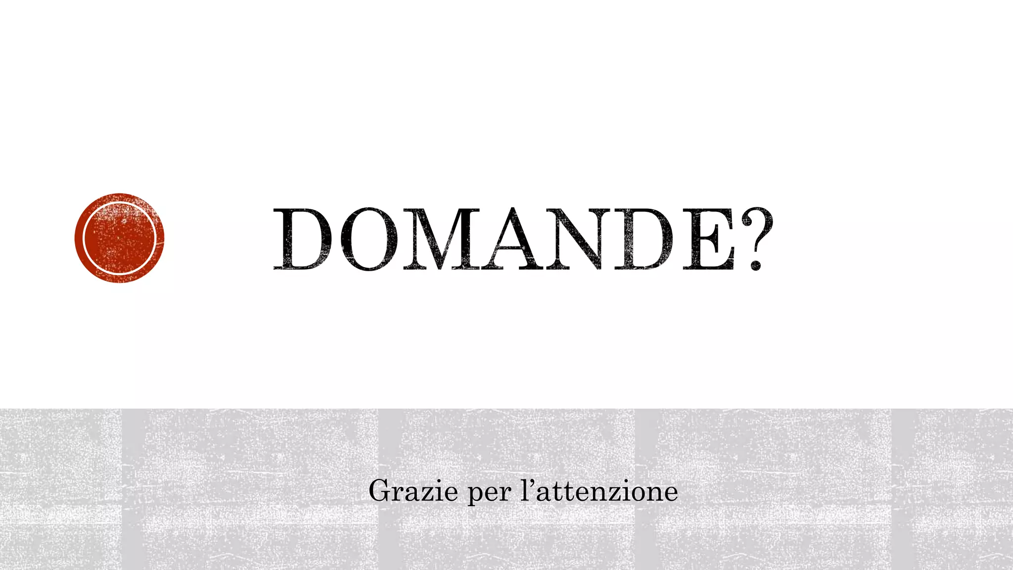 Grazie per l’attenzione
 